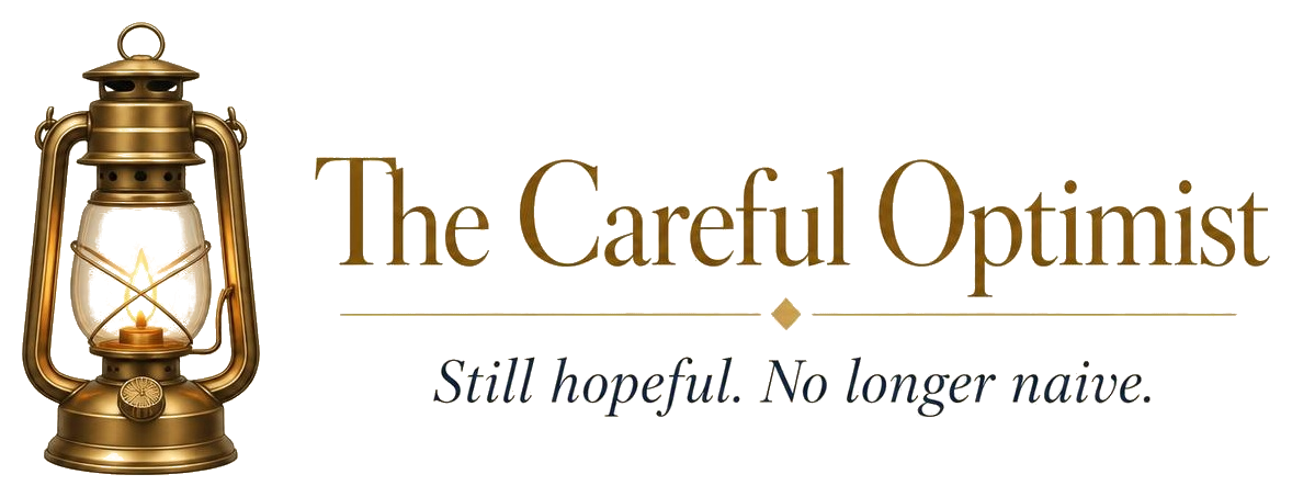 The Careful Optimist — Still hopeful. No longer naïve.